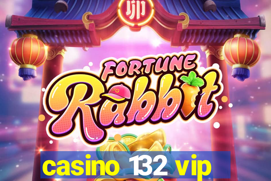 casino 132 vip